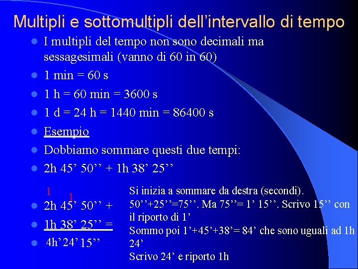 Multipli e sottomultipli dell’intervallo di tempo l l l l I multipli del tempo