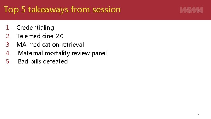 Top 5 takeaways from session 1. Credentialing 2. Telemedicine 2. 0 3. MA medication