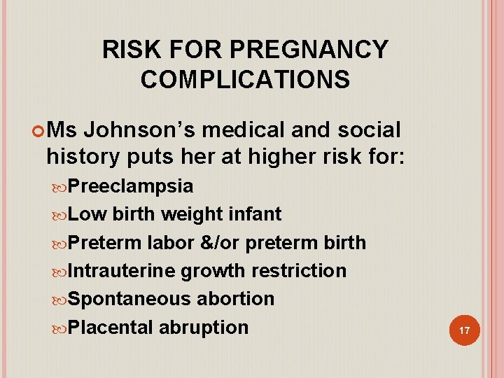 RISK FOR PREGNANCY COMPLICATIONS Ms Johnson’s medical and social history puts her at higher