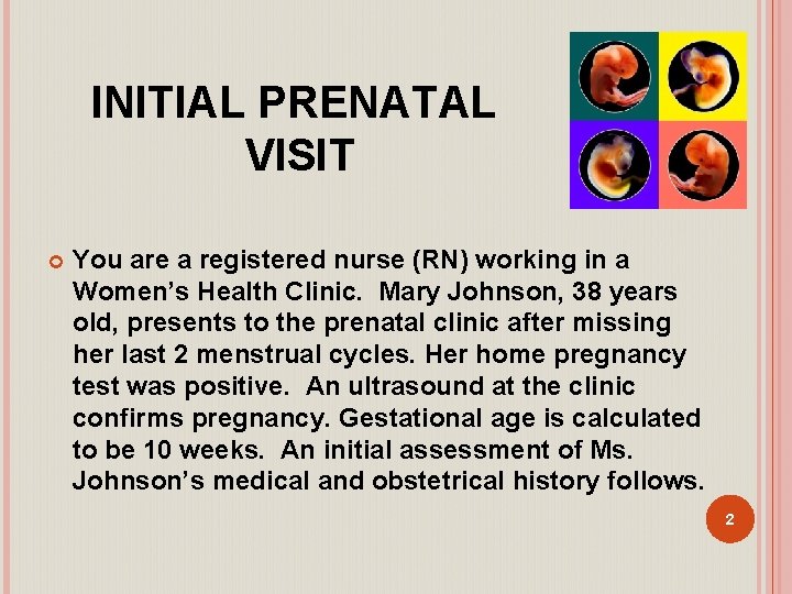 INITIAL PRENATAL VISIT You are a registered nurse (RN) working in a Women’s Health