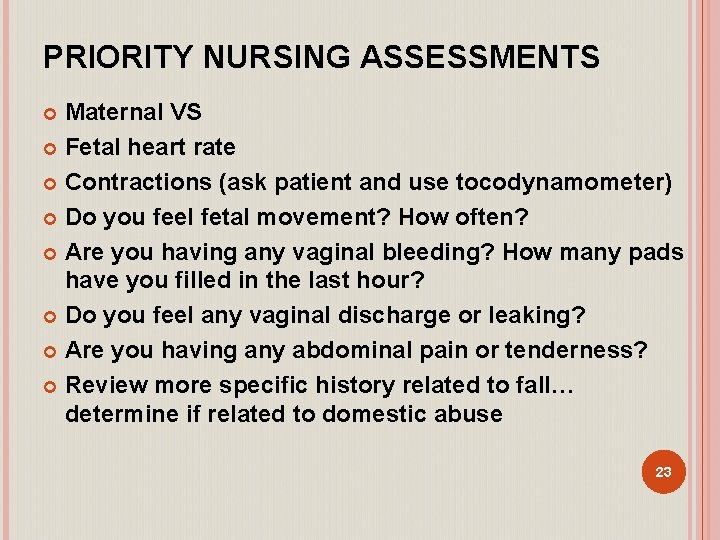 PRIORITY NURSING ASSESSMENTS Maternal VS Fetal heart rate Contractions (ask patient and use tocodynamometer)