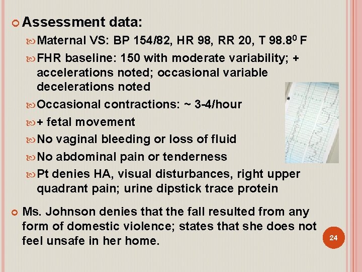  Assessment data: Maternal VS: BP 154/82, HR 98, RR 20, T 98. 80