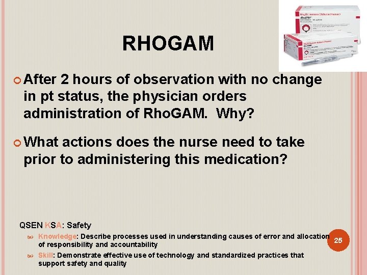 RHOGAM After 2 hours of observation with no change in pt status, the physician