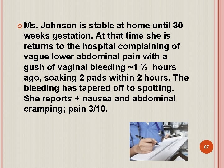  Ms. Johnson is stable at home until 30 weeks gestation. At that time