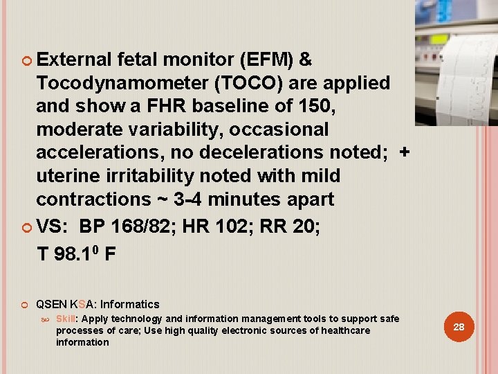  External fetal monitor (EFM) & Tocodynamometer (TOCO) are applied and show a FHR