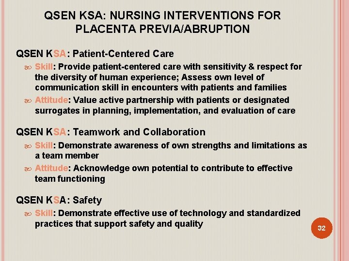 QSEN KSA: NURSING INTERVENTIONS FOR PLACENTA PREVIA/ABRUPTION QSEN KSA: Patient-Centered Care Skill: Provide patient-centered
