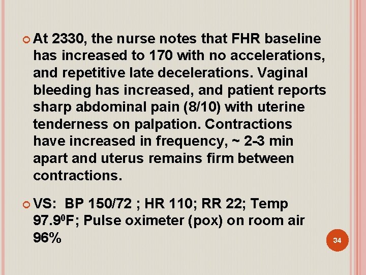  At 2330, the nurse notes that FHR baseline has increased to 170 with