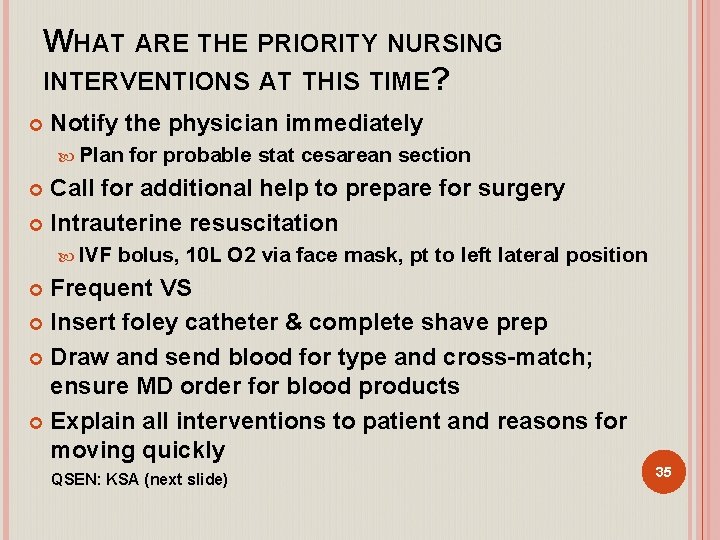 WHAT ARE THE PRIORITY NURSING INTERVENTIONS AT THIS TIME? Notify the physician immediately Plan