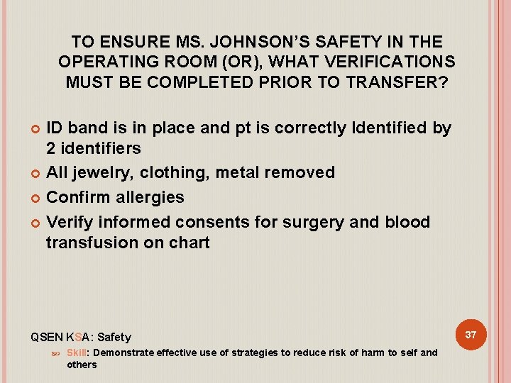 TO ENSURE MS. JOHNSON’S SAFETY IN THE OPERATING ROOM (OR), WHAT VERIFICATIONS MUST BE