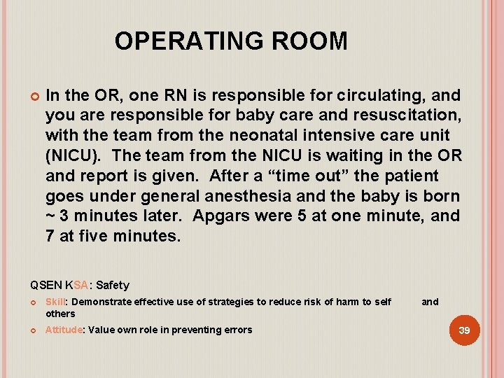 OPERATING ROOM In the OR, one RN is responsible for circulating, and you are
