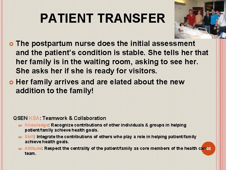 PATIENT TRANSFER The postpartum nurse does the initial assessment and the patient’s condition is