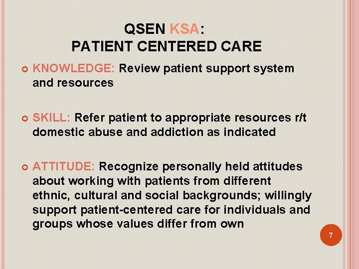 QSEN KSA: PATIENT CENTERED CARE KNOWLEDGE: Review patient support system and resources SKILL: Refer