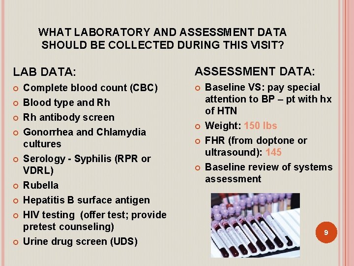 WHAT LABORATORY AND ASSESSMENT DATA SHOULD BE COLLECTED DURING THIS VISIT? LAB DATA: Complete