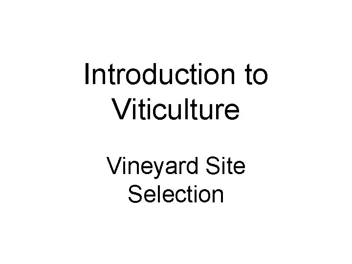 Introduction to Viticulture Vineyard Site Selection 