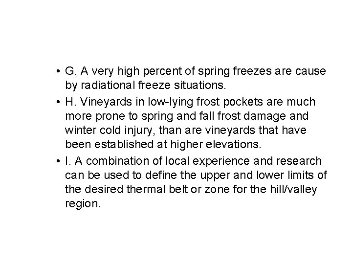 • G. A very high percent of spring freezes are cause by radiational