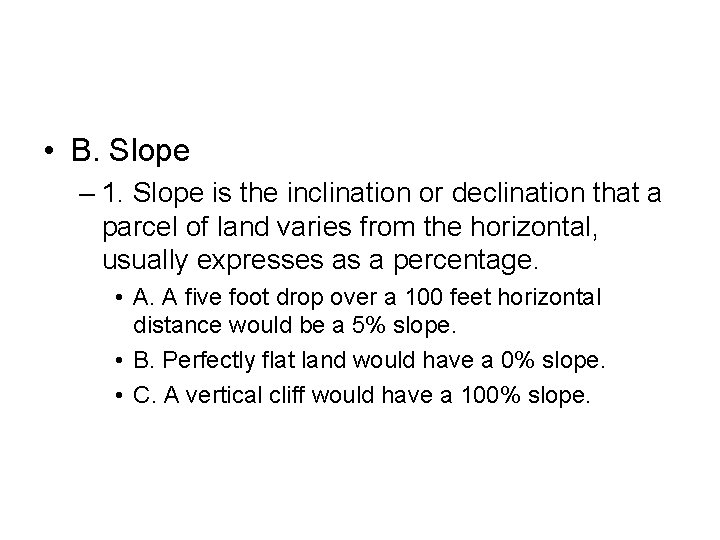  • B. Slope – 1. Slope is the inclination or declination that a