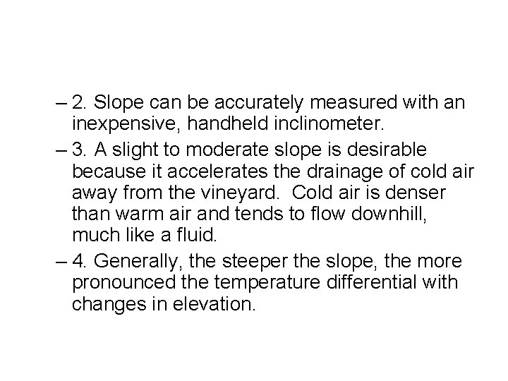 – 2. Slope can be accurately measured with an inexpensive, handheld inclinometer. – 3.