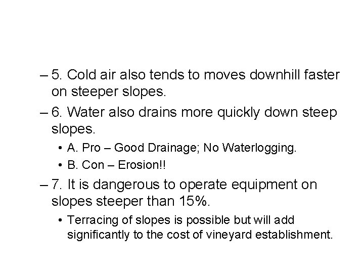 – 5. Cold air also tends to moves downhill faster on steeper slopes. –