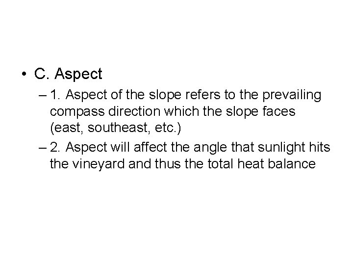  • C. Aspect – 1. Aspect of the slope refers to the prevailing