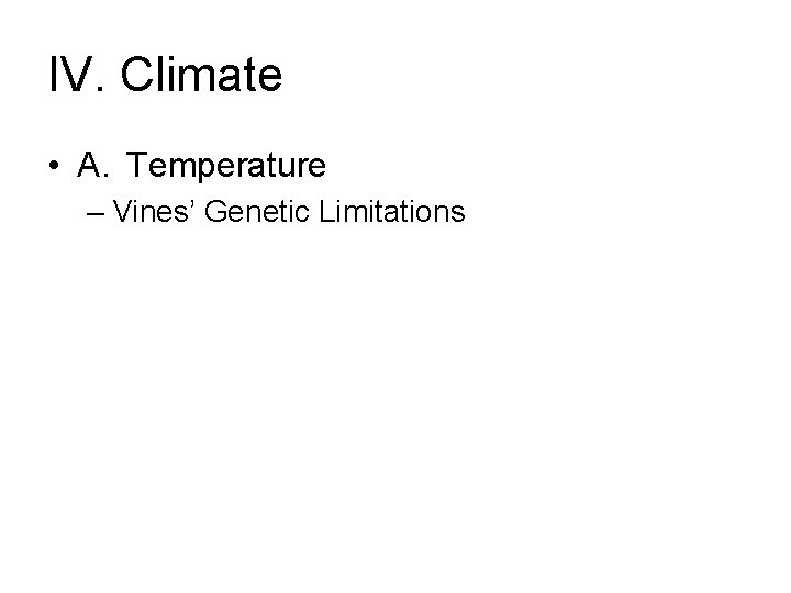 IV. Climate • A. Temperature – Vines’ Genetic Limitations 