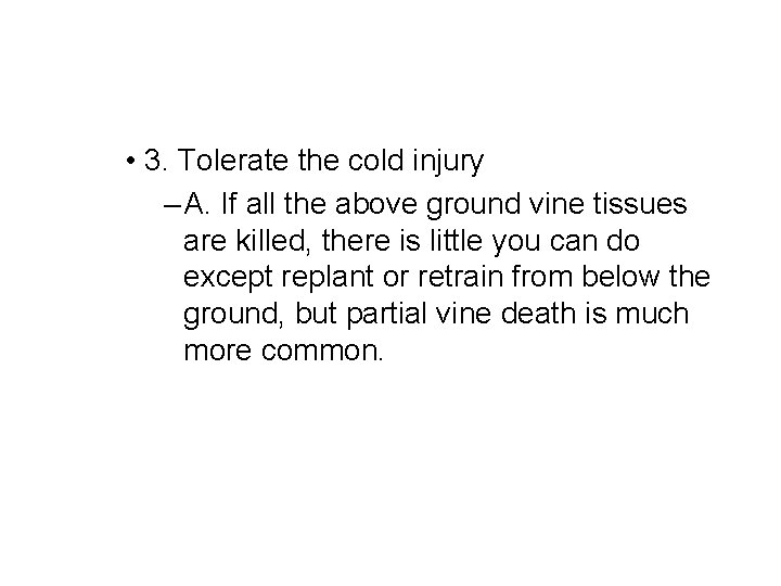  • 3. Tolerate the cold injury – A. If all the above ground