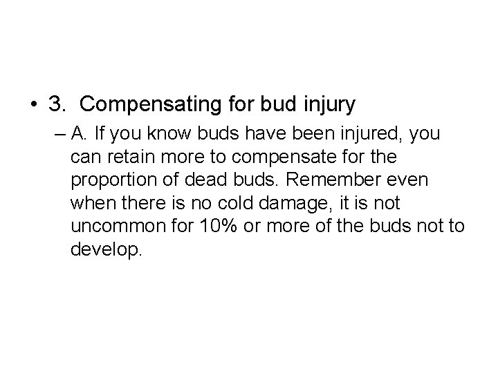  • 3. Compensating for bud injury – A. If you know buds have