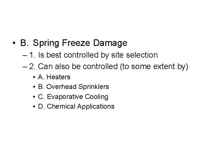  • B. Spring Freeze Damage – 1. Is best controlled by site selection