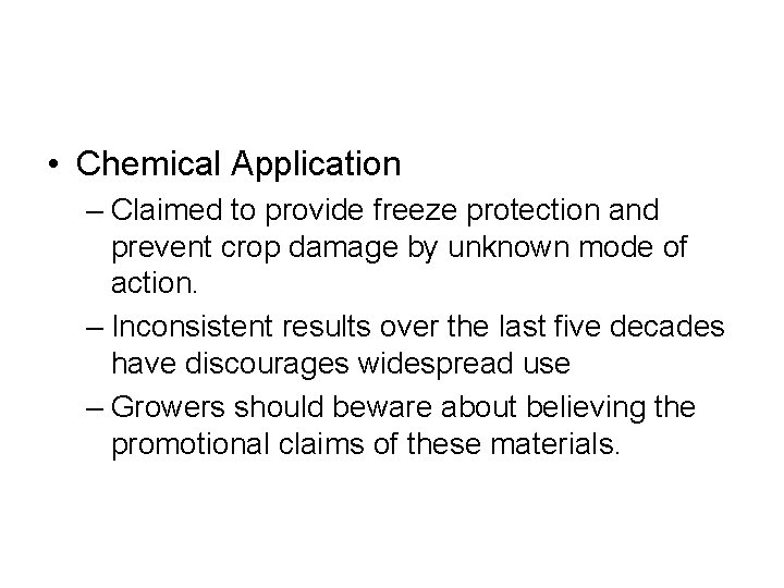  • Chemical Application – Claimed to provide freeze protection and prevent crop damage