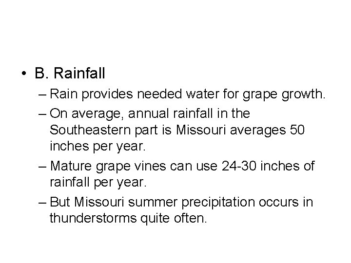  • B. Rainfall – Rain provides needed water for grape growth. – On