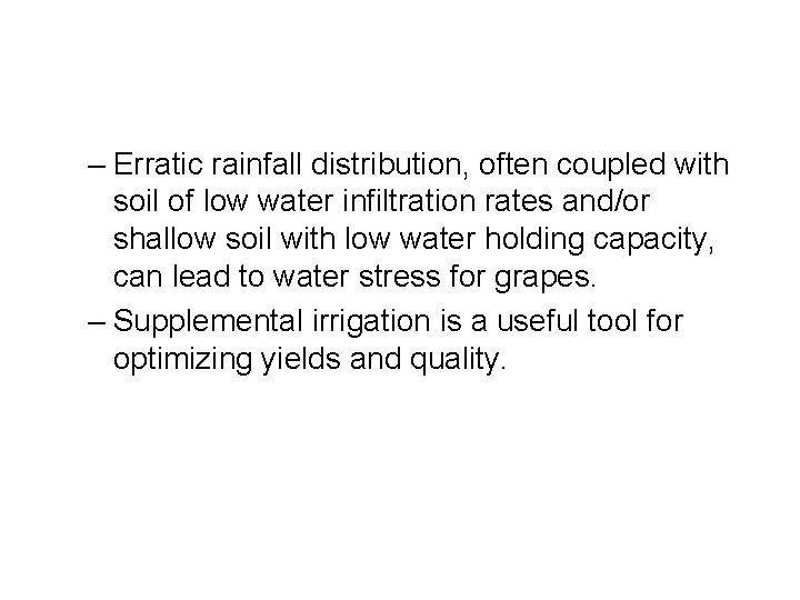 – Erratic rainfall distribution, often coupled with soil of low water infiltration rates and/or