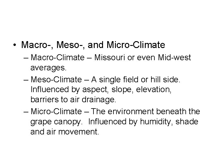  • Macro-, Meso-, and Micro-Climate – Macro-Climate – Missouri or even Mid-west averages.