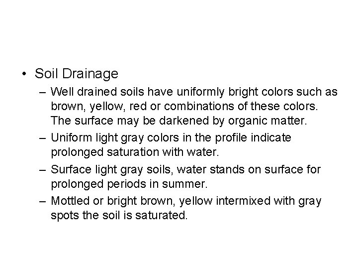  • Soil Drainage – Well drained soils have uniformly bright colors such as
