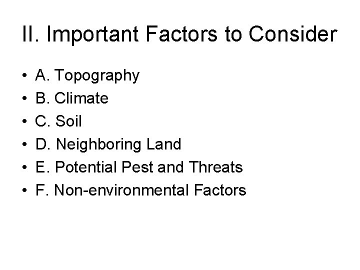 II. Important Factors to Consider • • • A. Topography B. Climate C. Soil