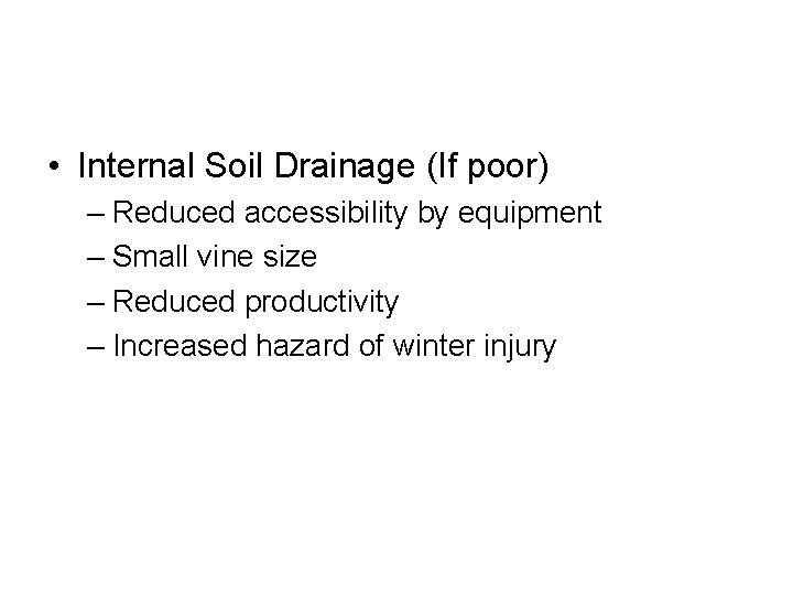  • Internal Soil Drainage (If poor) – Reduced accessibility by equipment – Small