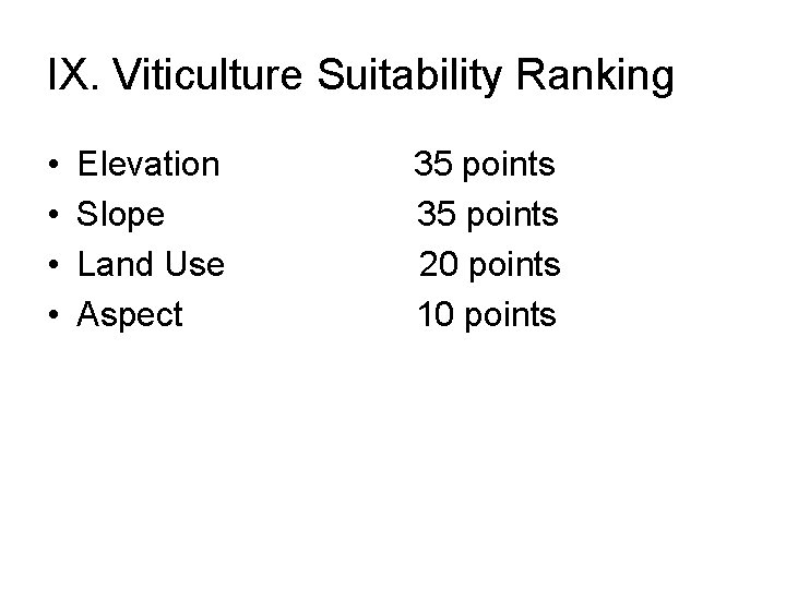 IX. Viticulture Suitability Ranking • • Elevation Slope Land Use Aspect 35 points 20