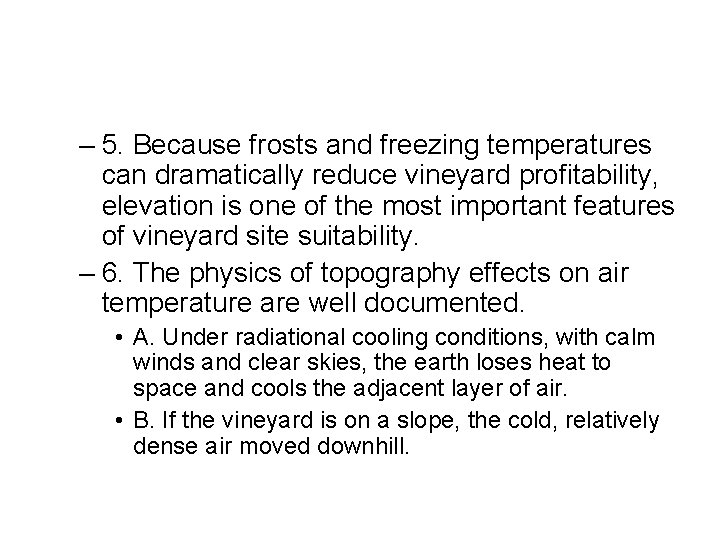 – 5. Because frosts and freezing temperatures can dramatically reduce vineyard profitability, elevation is