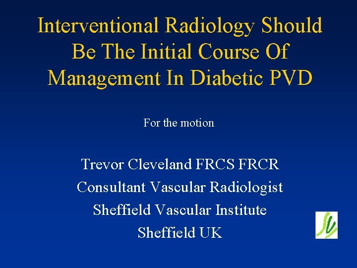Interventional Radiology Should Be The Initial Course Of Management In Diabetic PVD For the