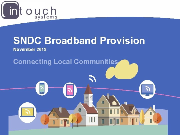 SNDC Broadband Provision November 2018 Connecting Local Communities 