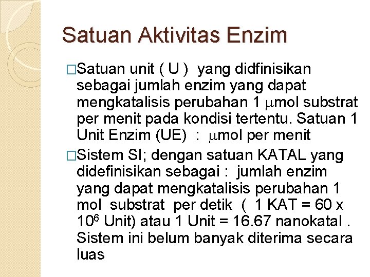Satuan Aktivitas Enzim �Satuan unit ( U ) yang didfinisikan sebagai jumlah enzim yang