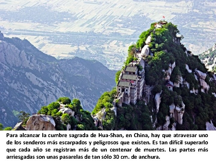 Para alcanzar la cumbre sagrada de Hua-Shan, en China, hay que atravesar uno de