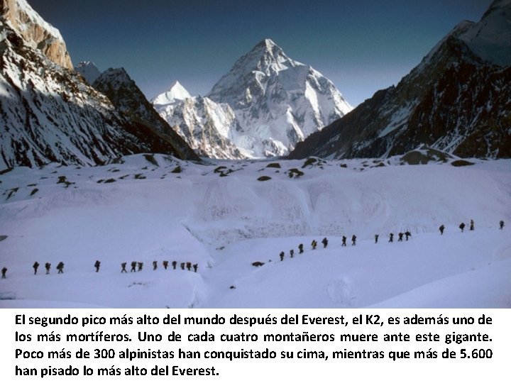 El segundo pico más alto del mundo después del Everest, el K 2, es