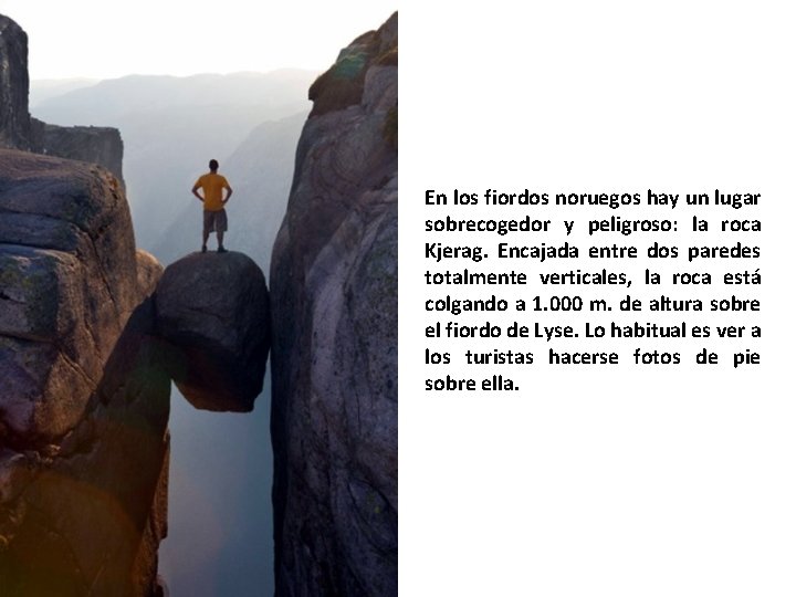 En los fiordos noruegos hay un lugar sobrecogedor y peligroso: la roca Kjerag. Encajada