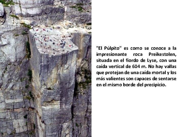"El Púlpito" es como se conoce a la impresionante roca Preikestolen, situada en el