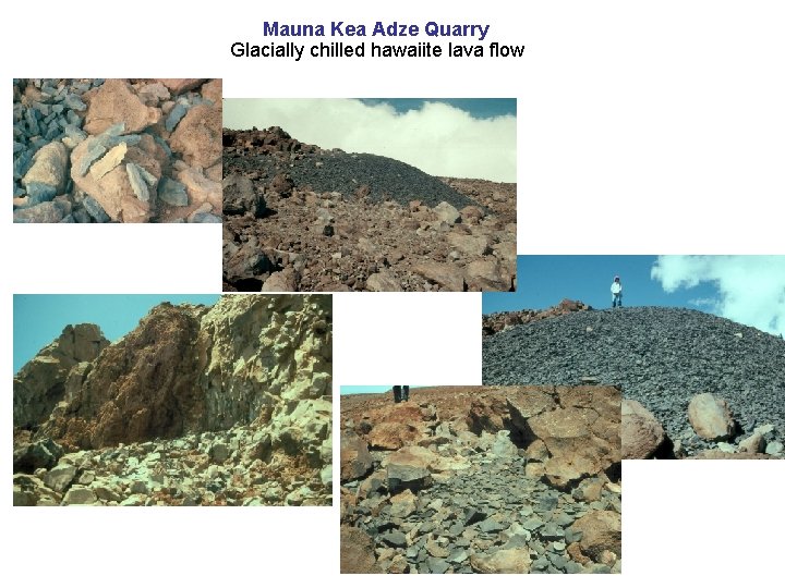 Mauna Kea Adze Quarry Glacially chilled hawaiite lava flow 