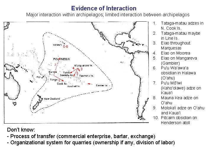 Evidence of Interaction Major interaction within archipelagos; limited interaction between archipelagos 1. Tataga-matau adzes