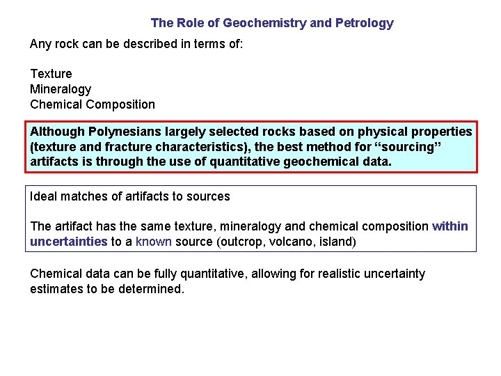 The Role of Geochemistry and Petrology Any rock can be described in terms of: