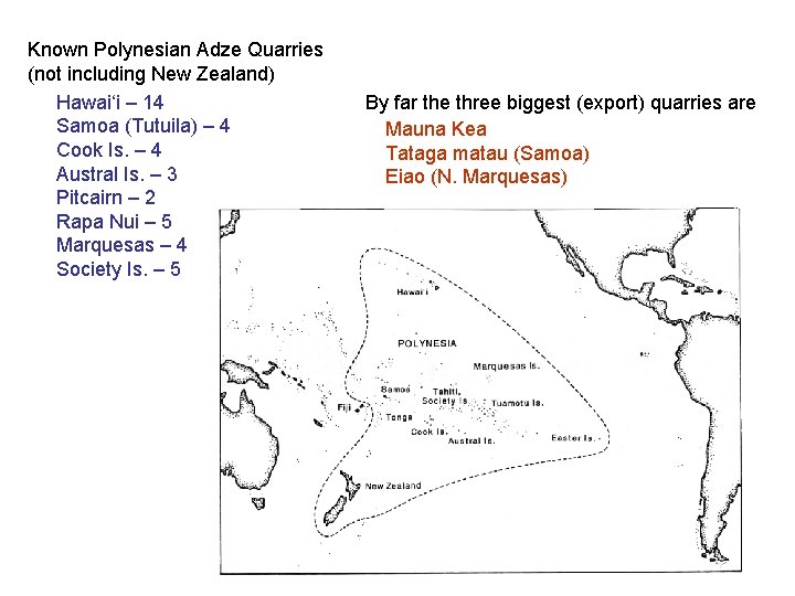 Known Polynesian Adze Quarries (not including New Zealand) Hawai‘i – 14 Samoa (Tutuila) –