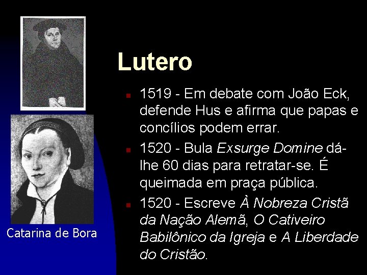 Lutero n n n Catarina de Bora 1519 - Em debate com João Eck,