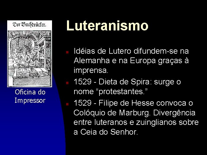 Luteranismo n n Oficina do Impressor n Idéias de Lutero difundem-se na Alemanha e