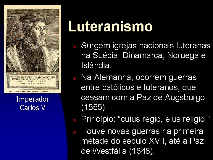 Luteranismo n n Imperador Carlos V n n Surgem igrejas nacionais luteranas na Suécia,